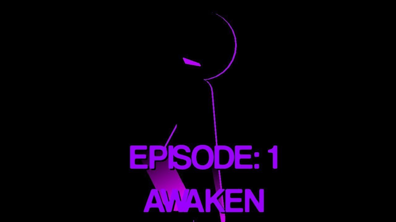 Ep1:Awaken Re:Darkboy