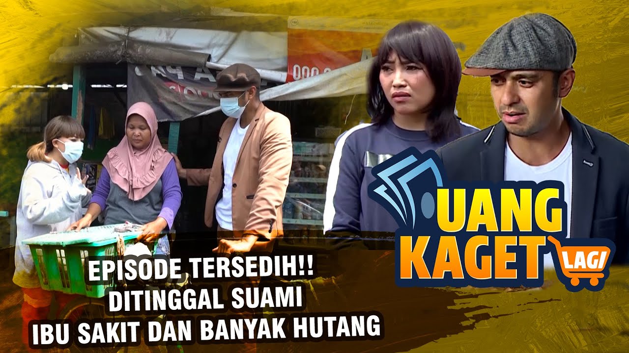 EPISODE TERSEDIH!! Ditinggal Suami Ibu Sakit dan Banyak Hutang! - UANG KAGET LAGI EPISODE 279