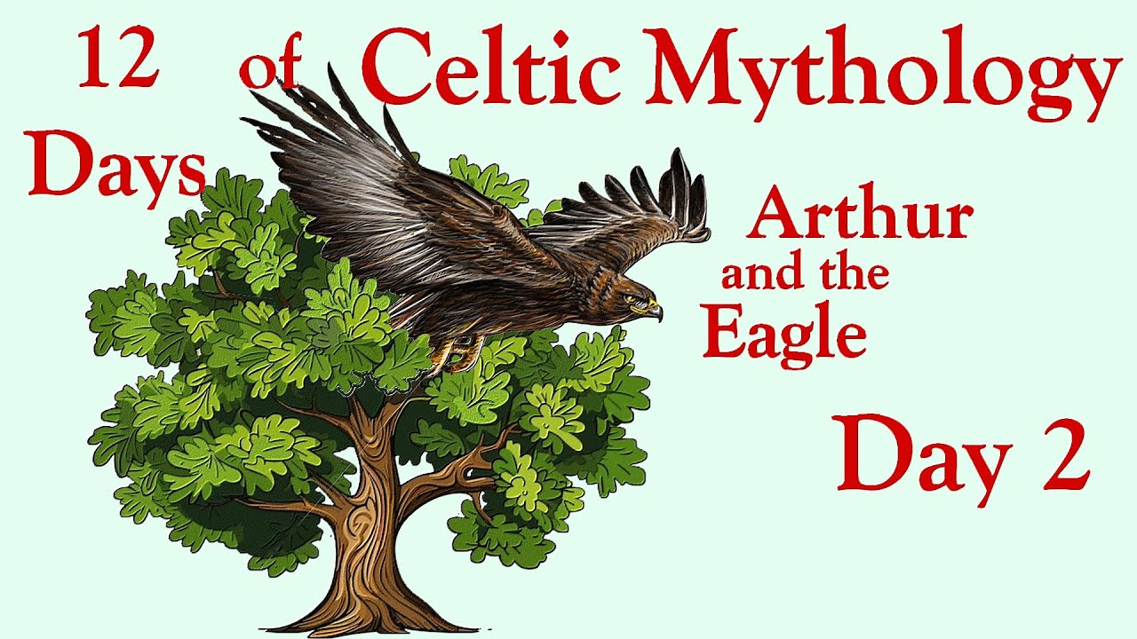 12 Days of Celtic Myth S4 E2 - Arthur and the Eagle