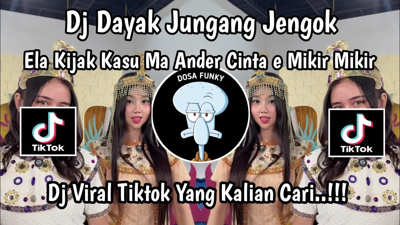 DJ JUNGANG JENGOK DAYAK || DJ ELA KIJAK KASU MA ANDER CINTA DAYAK DJ DAYAK VIRAL TIKTOK TERBARU