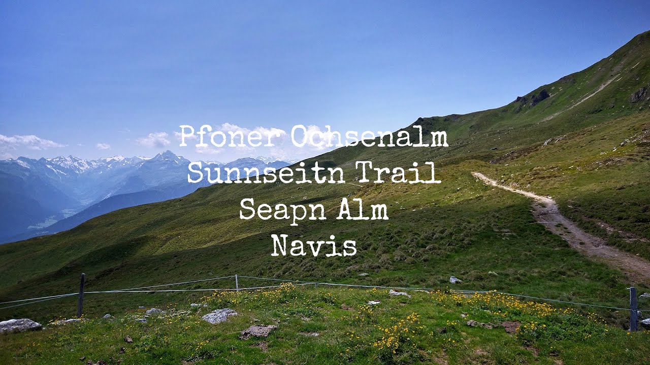 Pfoner Ochsenalm - Sunnseitn Trail - Seapn Alm - Navis - Mountainbike
