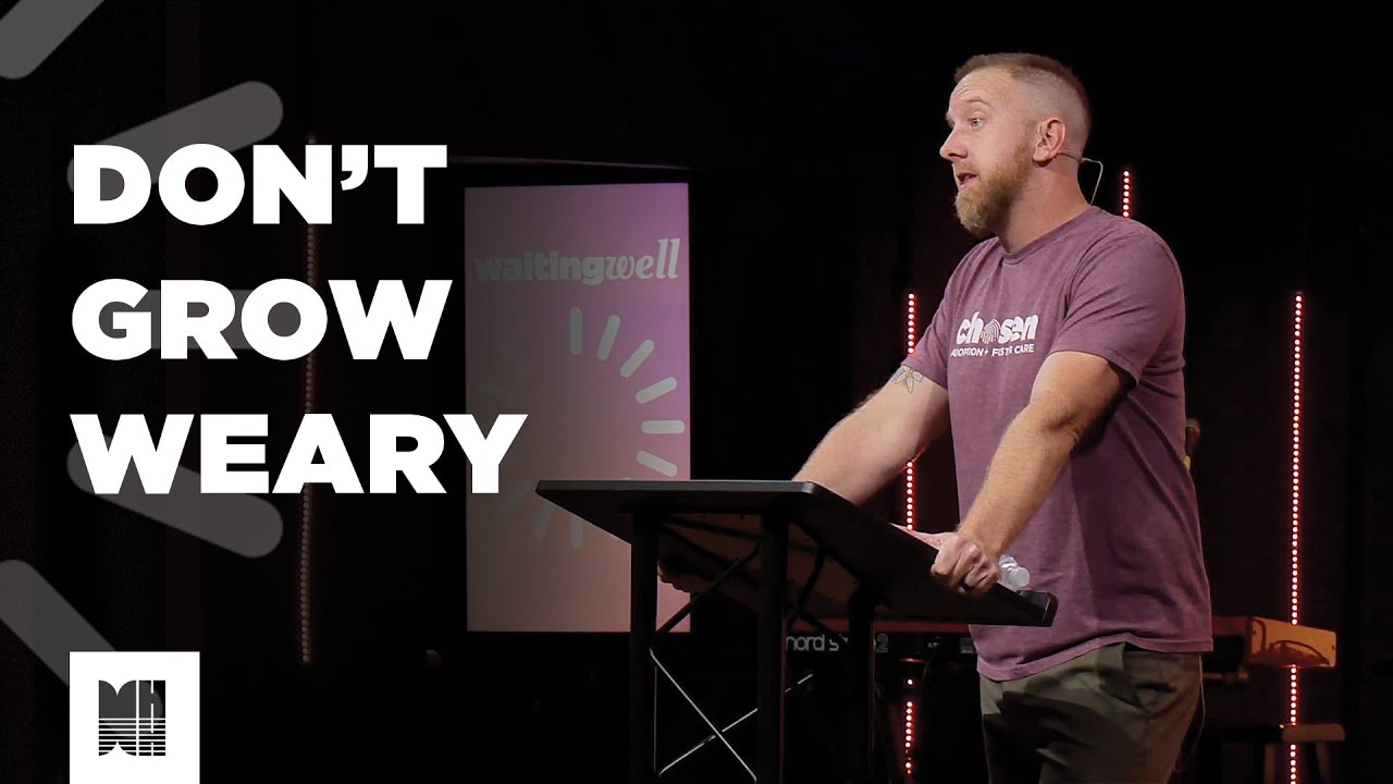 Don't Grow Weary (2 Thessalonians 3:13-15)