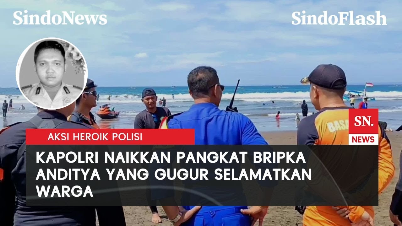 Heroik! Personel Polri Bripka Anditya Gugur saat Selamatkan Wisatawan Tenggelam | Sindo Flash