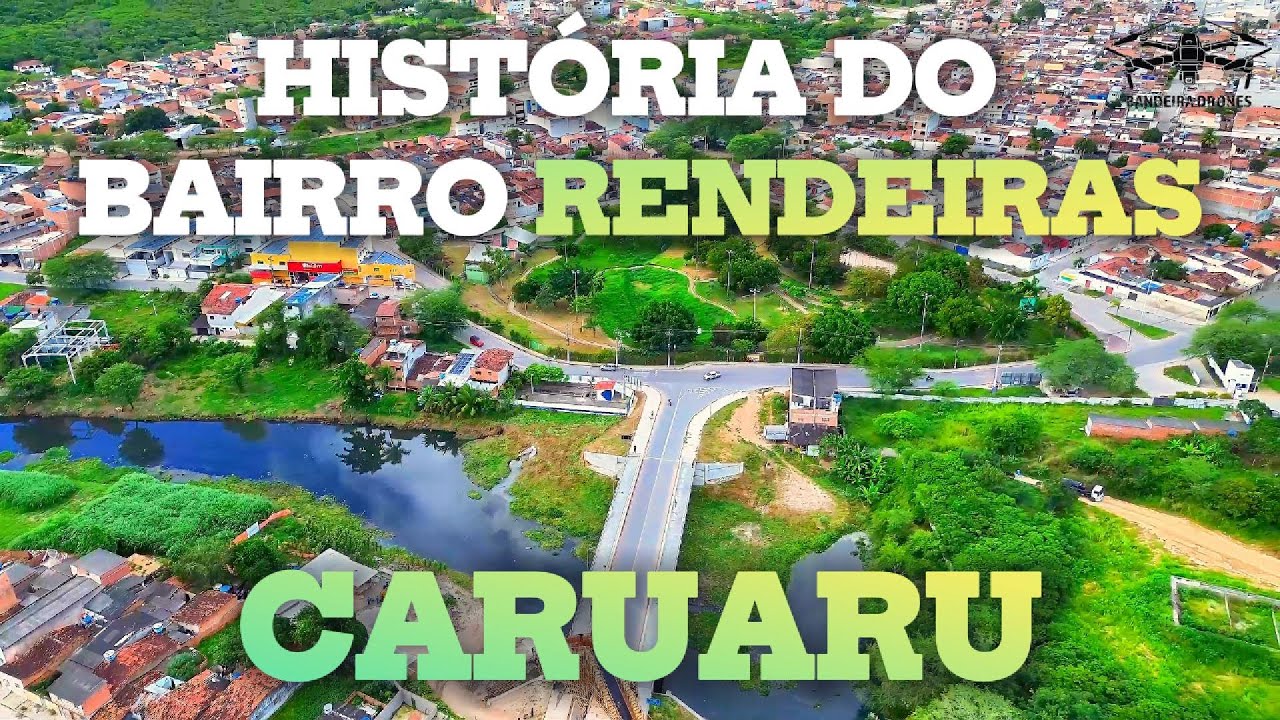 HIST&Oacute;RIA DO BAIRRO RENDEIRAS EM CARUARU
