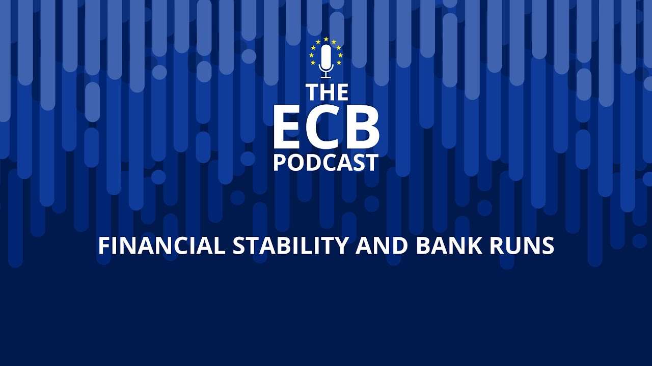The ECB Podcast &ndash; Financial stability and bank runs