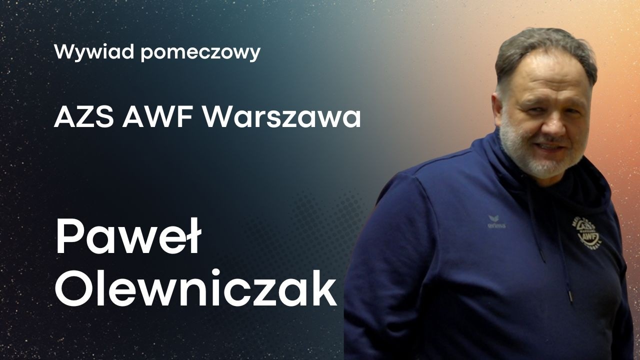 Paweł Olewniczak - AZS AWF Warszawa - wywiad pomeczowy
