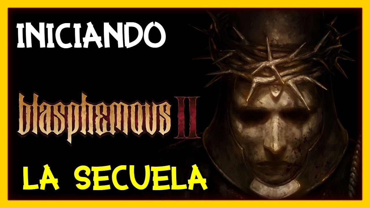 INICIANDO EL VERSICULO II 😎 - Blasphemous II