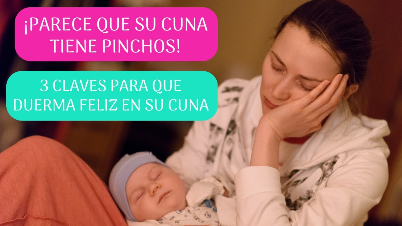😓 ¿Tu bebé sólo se duerme en brazos?  ¿Parece que su cuna tiene pinchos?