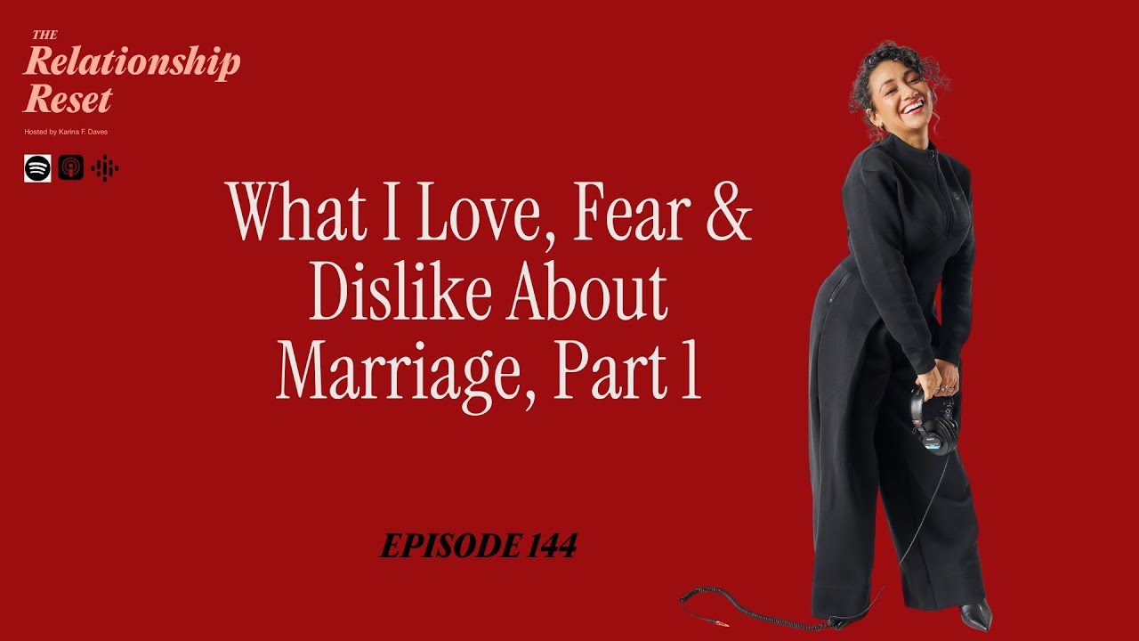 Ep. 144. What I Love, Fear & Dislike About Marriage, Part 1