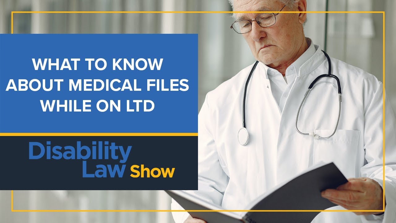 What to know about medical files while on LTD: Disability Law Show S5 E16