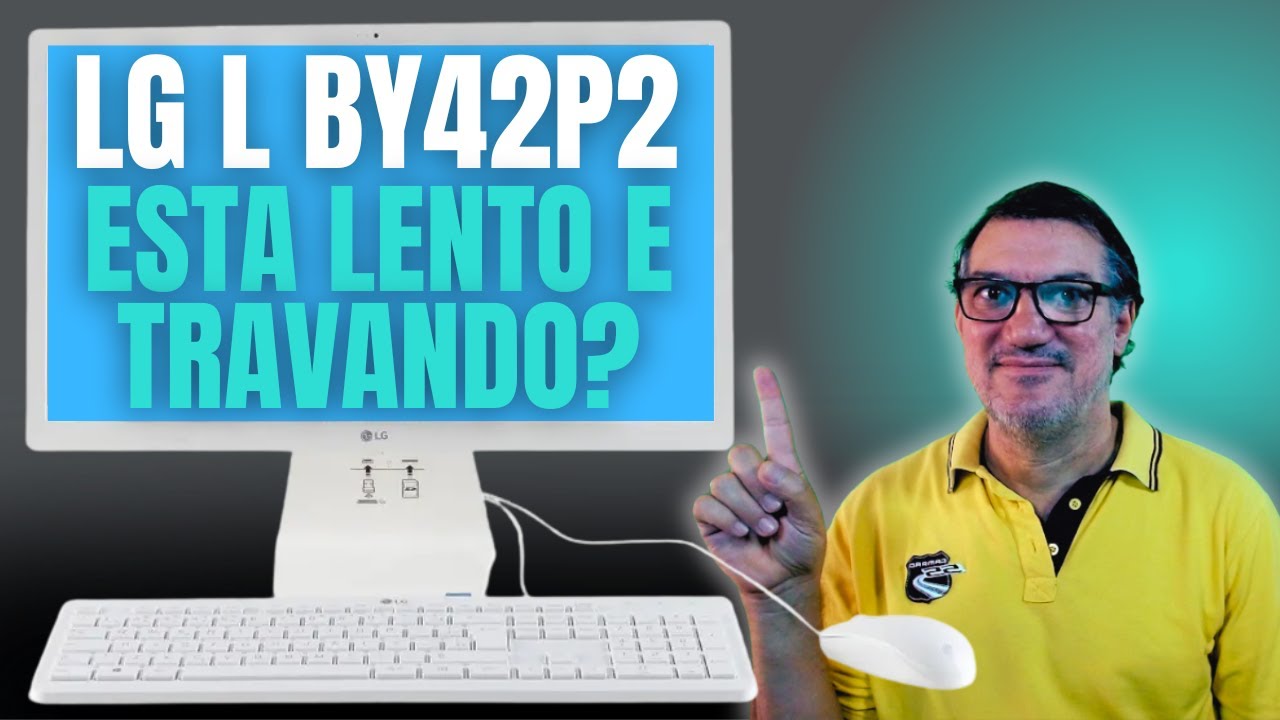 Seu All In One LG L BY42P2 esta lento e travando? Veja aqui uma solução