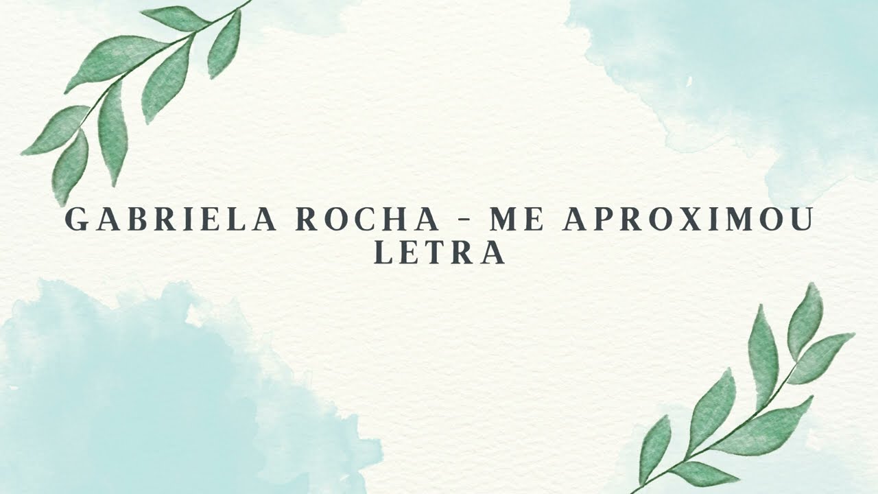 Gabriela Rocha - Me Aproximou - Letra