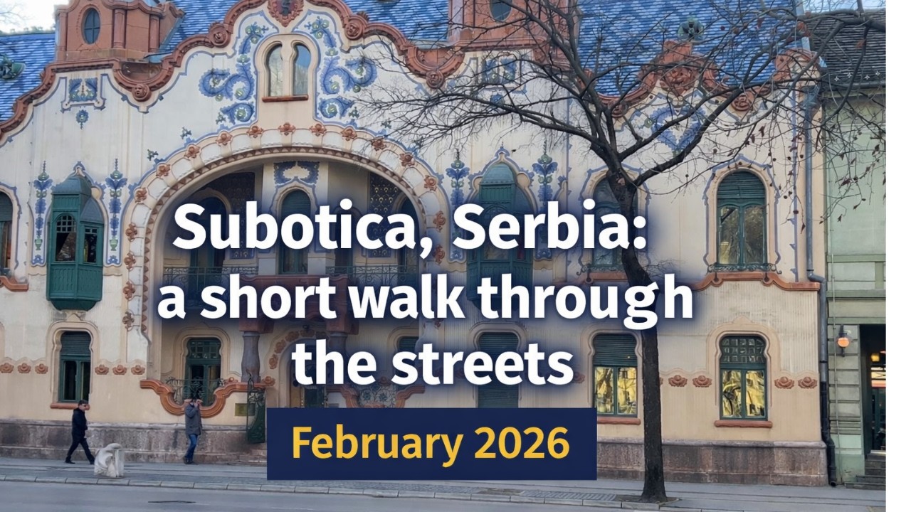 Subotica, Serbia: a short walk through the streets February 2026 #Subotica #Serbia #WalkingTour