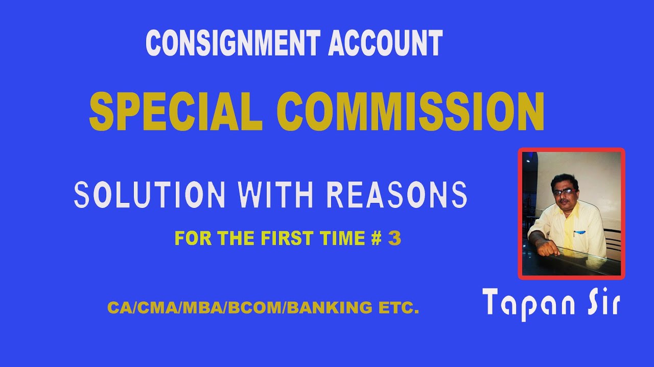 CONSIGNMENT ACCOUNT II SPECIAL COMMISSION II  PART- # 3 II TAPAN KUMAR DATTAII