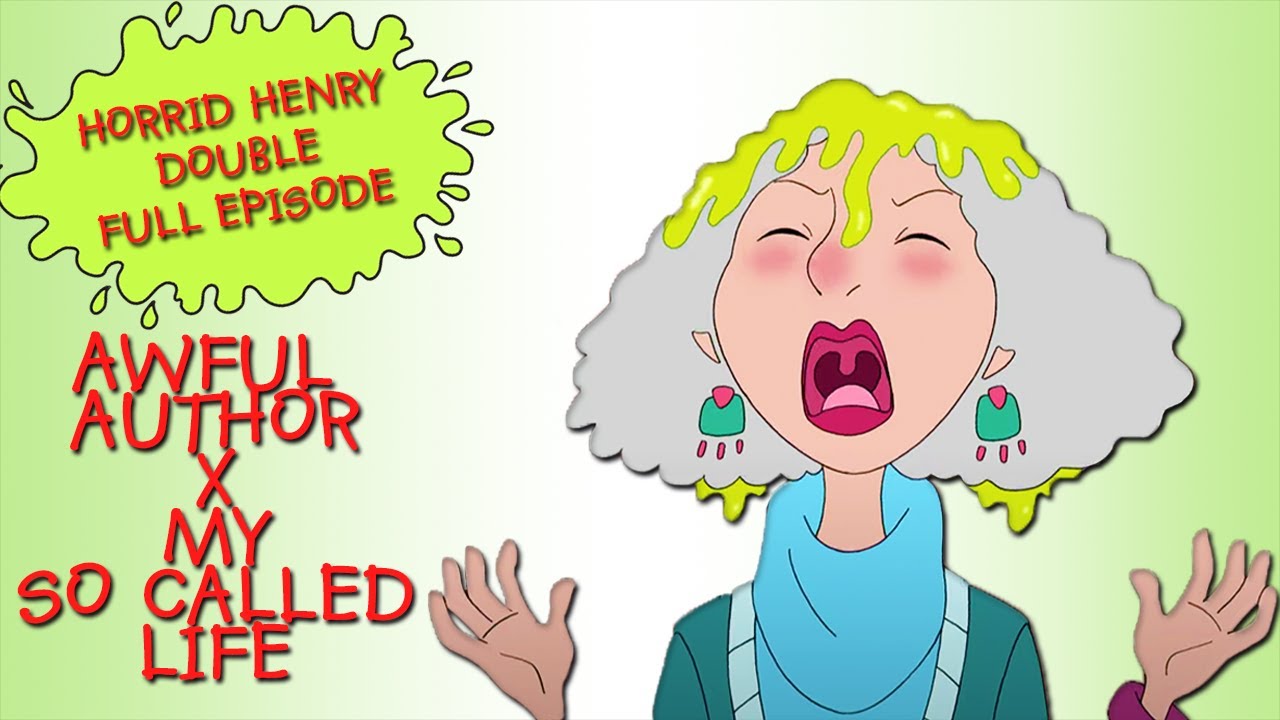 Awful Author - My So Called Life | Horrid Henry DOUBLE Full Episodes