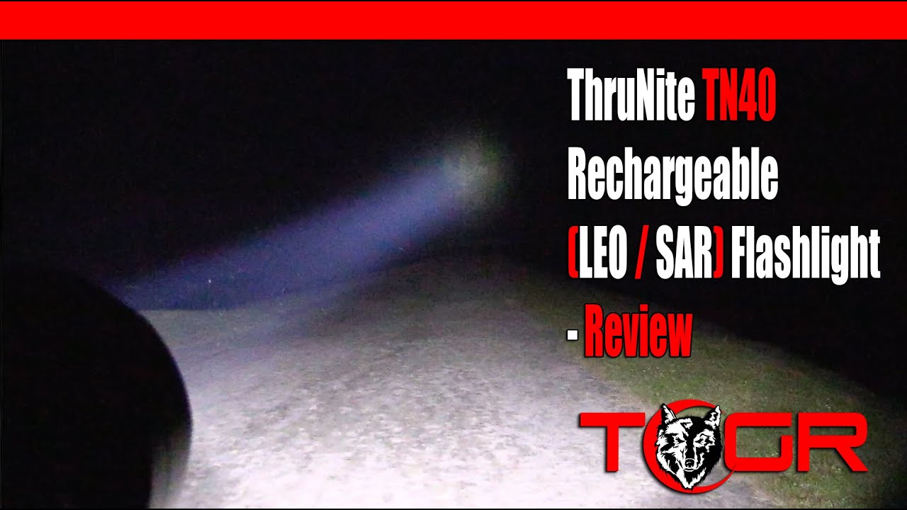 Too Much Power! - ThruNite TN40 Rechargeable (LEO / SAR) Flashlight - Review