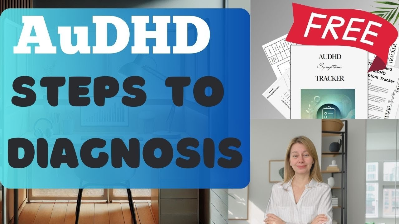 Think You Have AuDHD? 7 Steps to Get Diagnosed + Free Symptom Tracker!