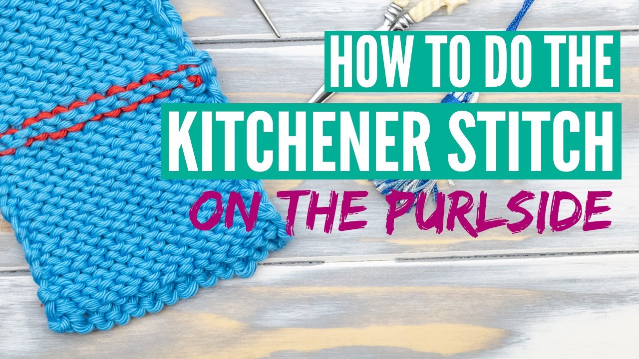 How to do the Kitchener Stitch on the purlside - step by step tutorial