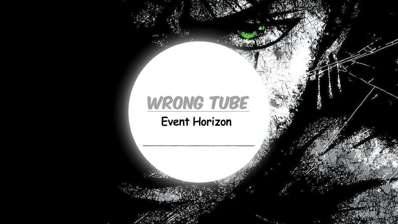 Event Horizon | Wrong Tube | Official Video| English |