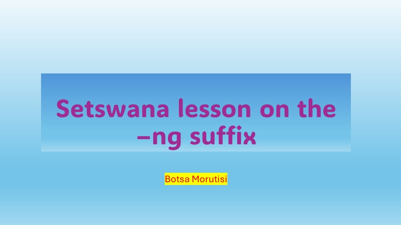 Setswana lessons : -ng suffix #tswanatalk