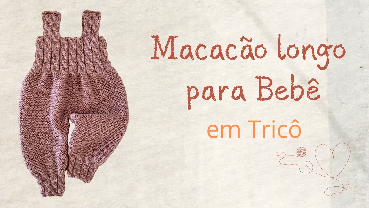Tutorial completo : Macacão longo em tricô para bebê #receitadetricô #tricôfácil