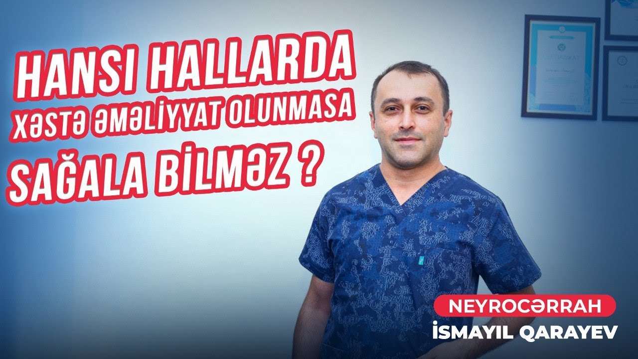 Əməliyyata göstəriş olan hallar. Dr. İsmayıl Qarayev tel +994 50 232 66 61