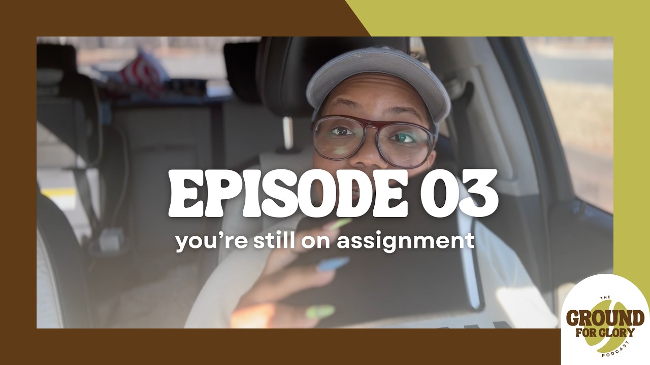 Episode 03: you’re still on assignment