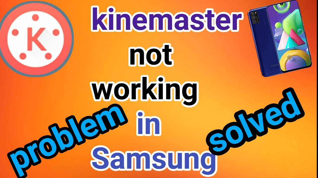 Kinemaster not working in Samsung  | kinemaster not working problem