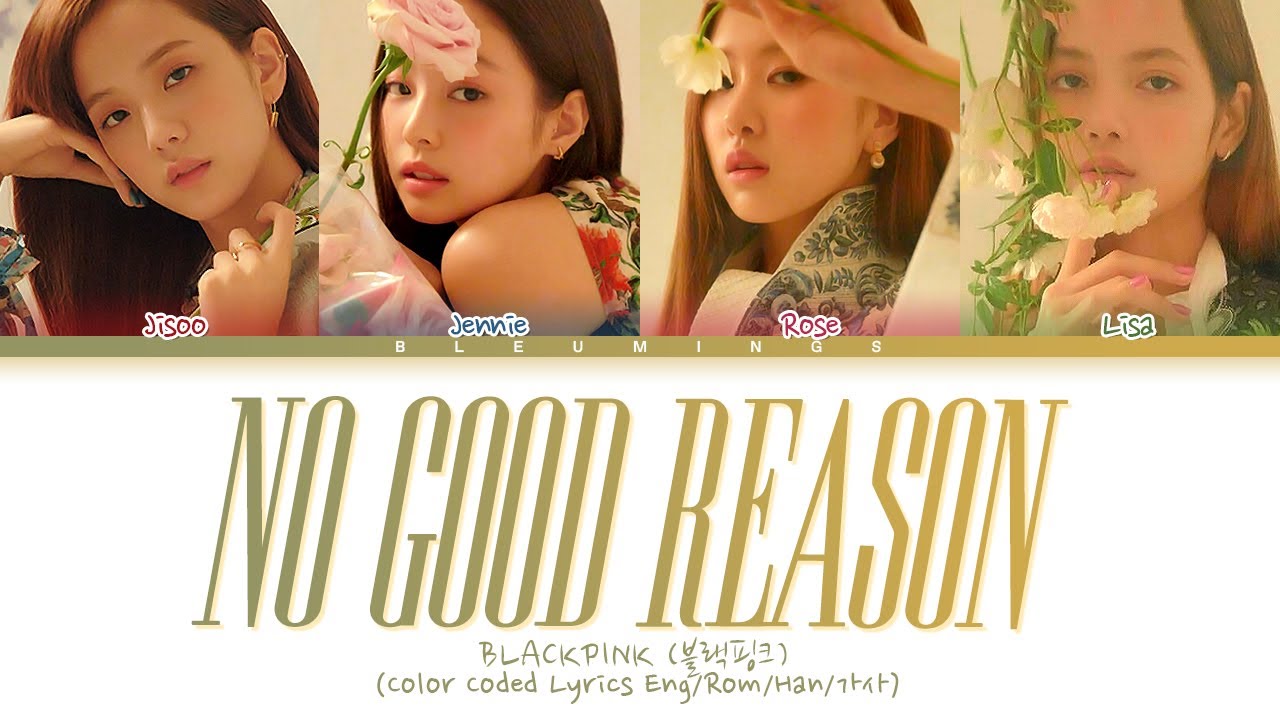 [Request #98] How Would BLACKPINK Sing - No Good Reason (Color Coded Eng/Rom/Han/가사)