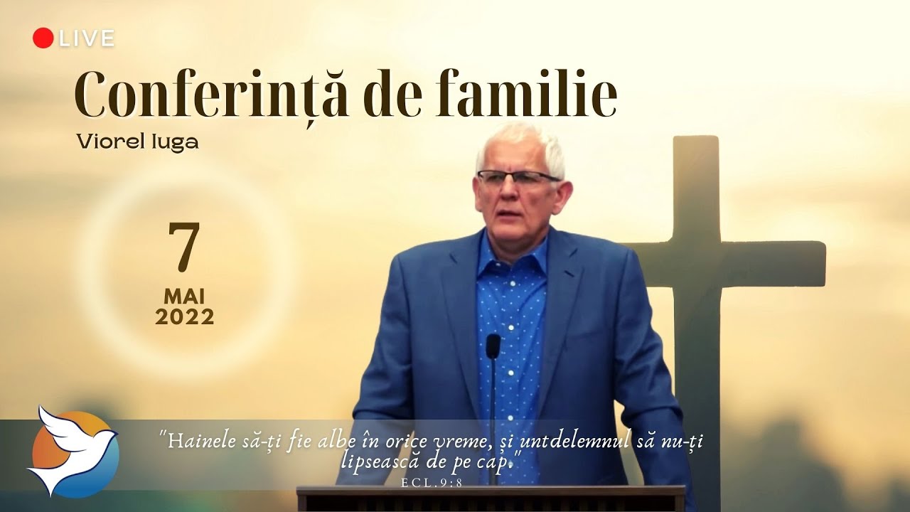 Viorel Iuga  - Conferință de Familie | 7 Mai 2022