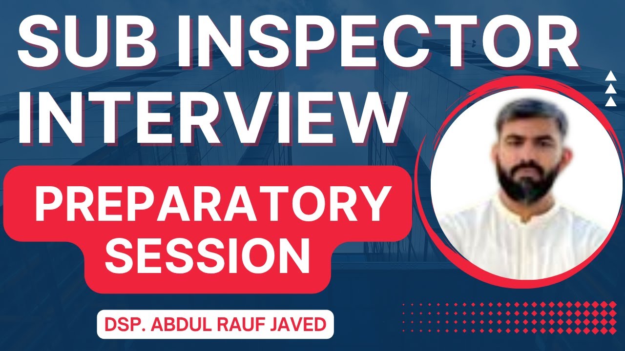Sub Inspector Interview Preparatory Session by DSP Abdul Rauf Javed 