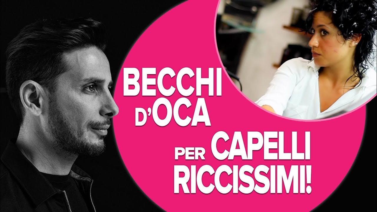 CAPELLI RICCISSIMI CON I BECCHI D'OCA!