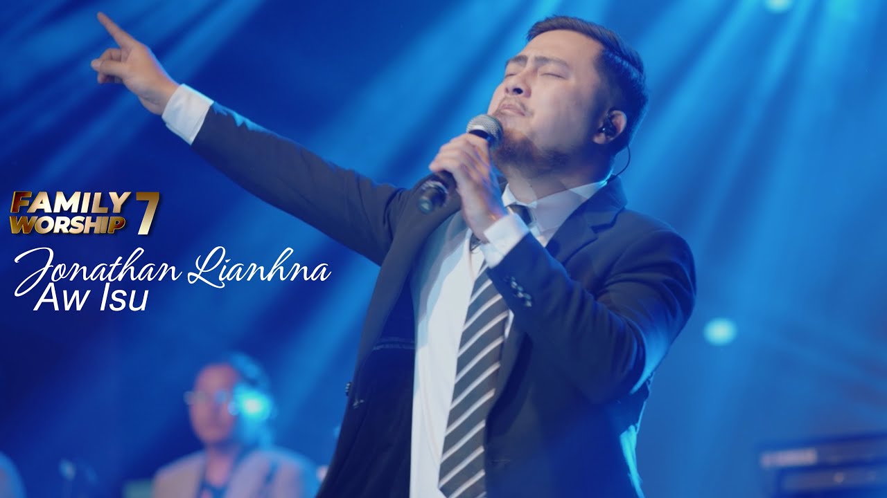 JONATHAN LIANHNA - AW ISU | FAMILY WORSHIP -7 (ZAN 2-NA)
