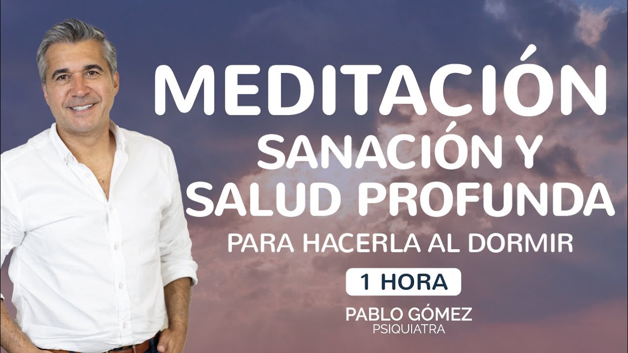 Meditación para la SANACIÓN y la SALUD PROFUNDA - Escúchala al dormir - Pablo Gómez Psiquiatra