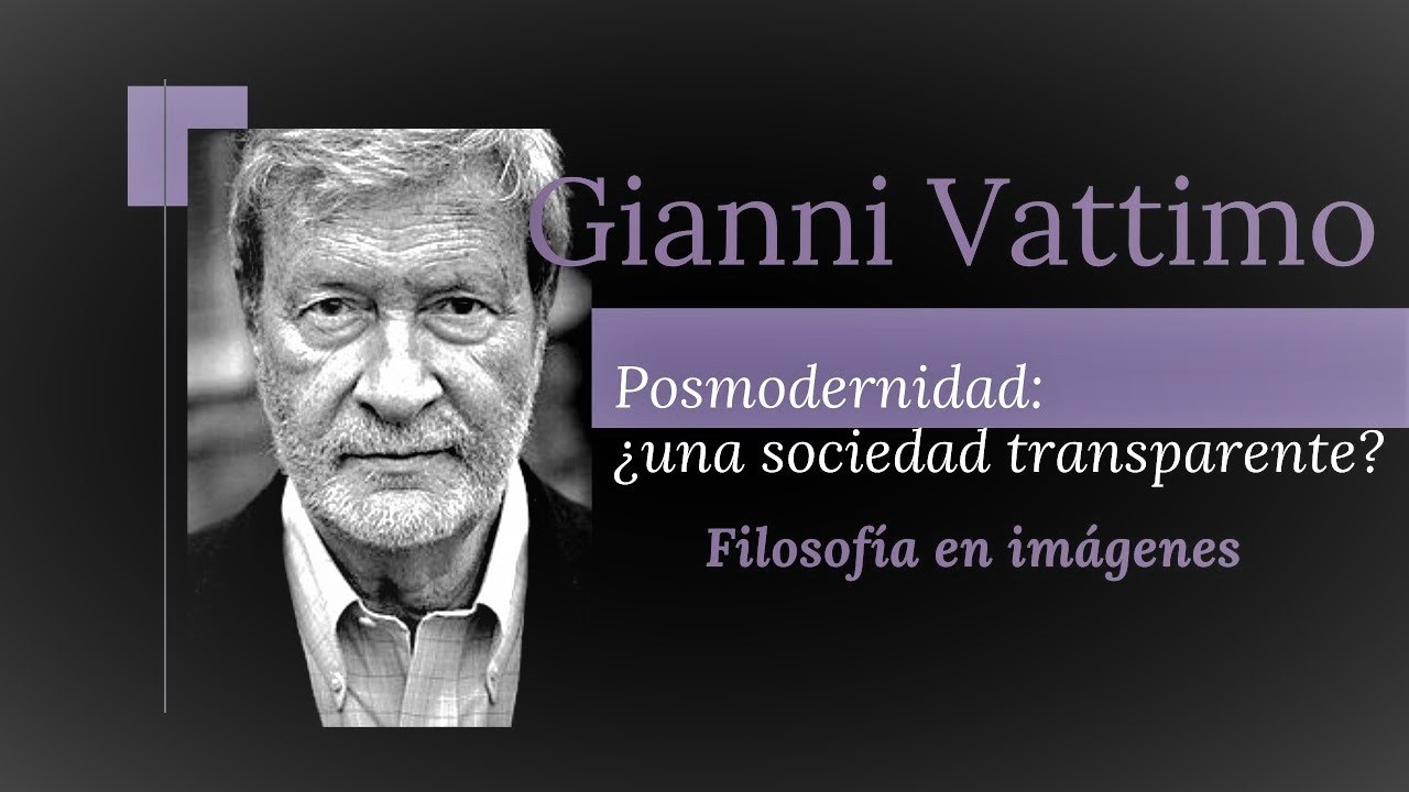 Gianni Vattimo: "Posmodernidad: ¿Una sociedad transparente?"