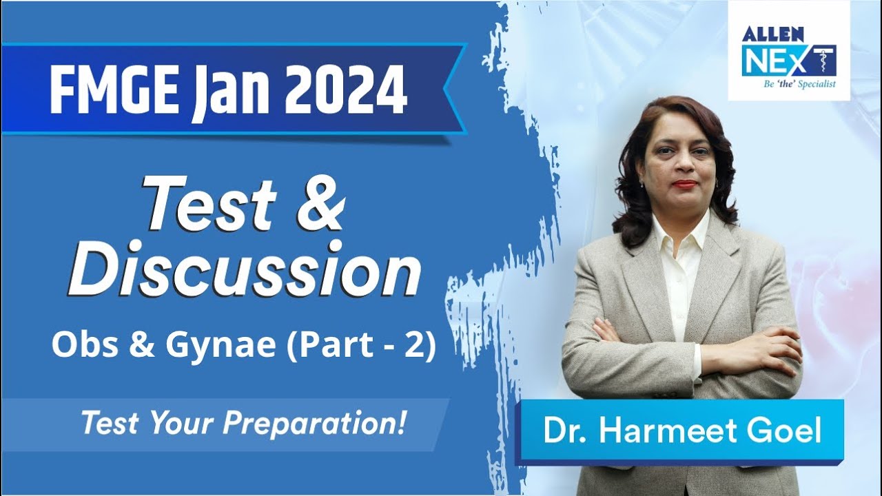 FMGE JAN 2024 | Test & Discussion | Obs & Gynae (Part - 2) By Dr. Harmeet Goel | ALLEN NExT
