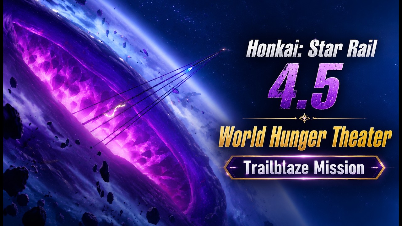 Honkai: Star Rail 4.5 &ndash; World Hunger Theater | Trailblaze Mission