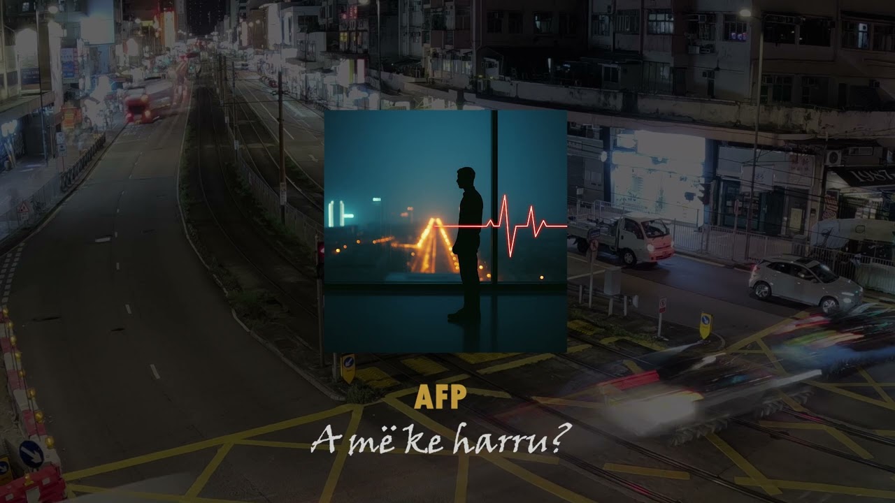 AFP - A më ke harru?