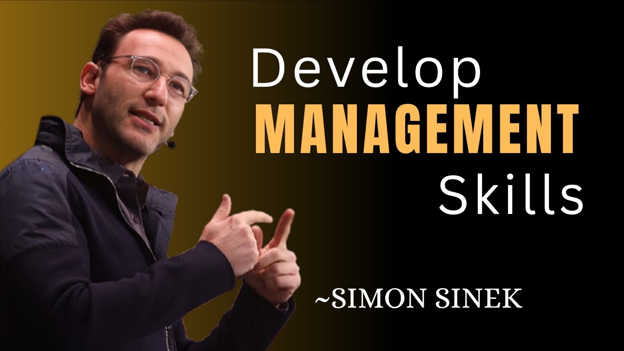 How to Develop Management Skills | SIMON SINEK Motivational Speech
