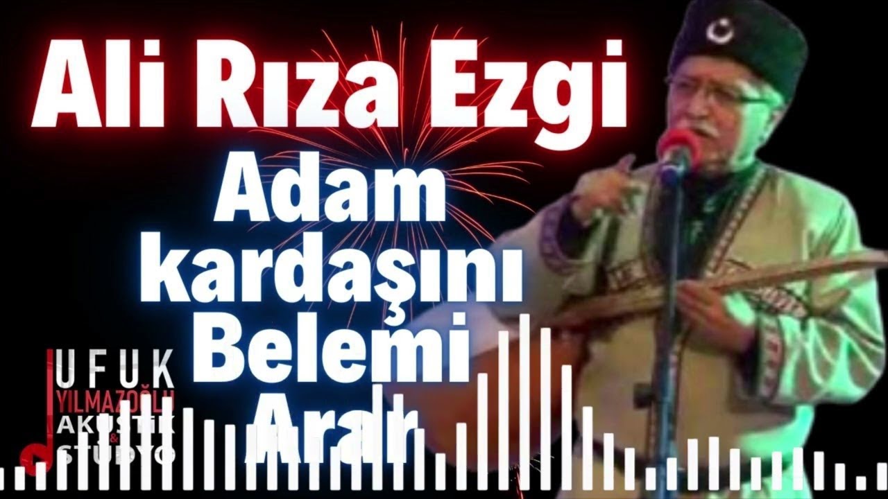 Aşık Ali Rıza Ezgi / Kardaşta kardaşı böylemi arar...