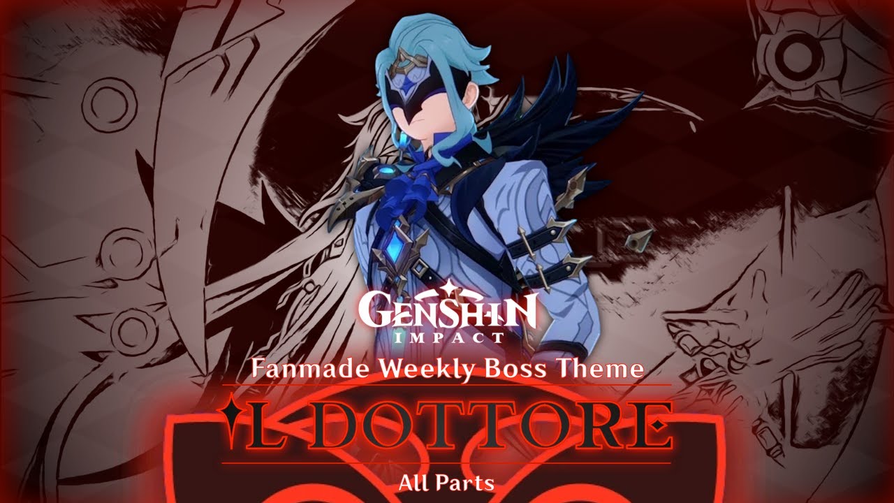 Genshin Impact | [FANMADE] Il Dottore Weekly Boss Theme: Remastered! (All Parts)