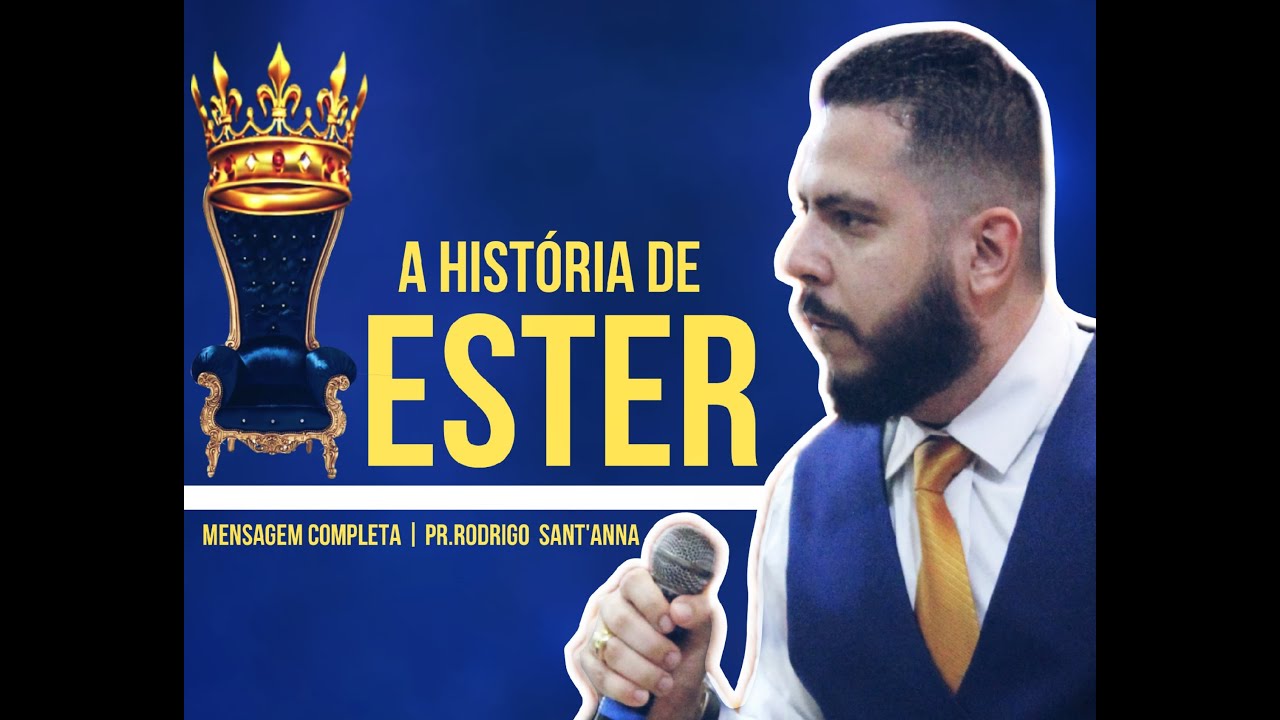 A HIST&Oacute;RIA DE ESTER - PROP&Oacute;SITO E CORAGEM   | MENSAGEM COMPLETA  |  PR RODRIGO SANT'ANNA