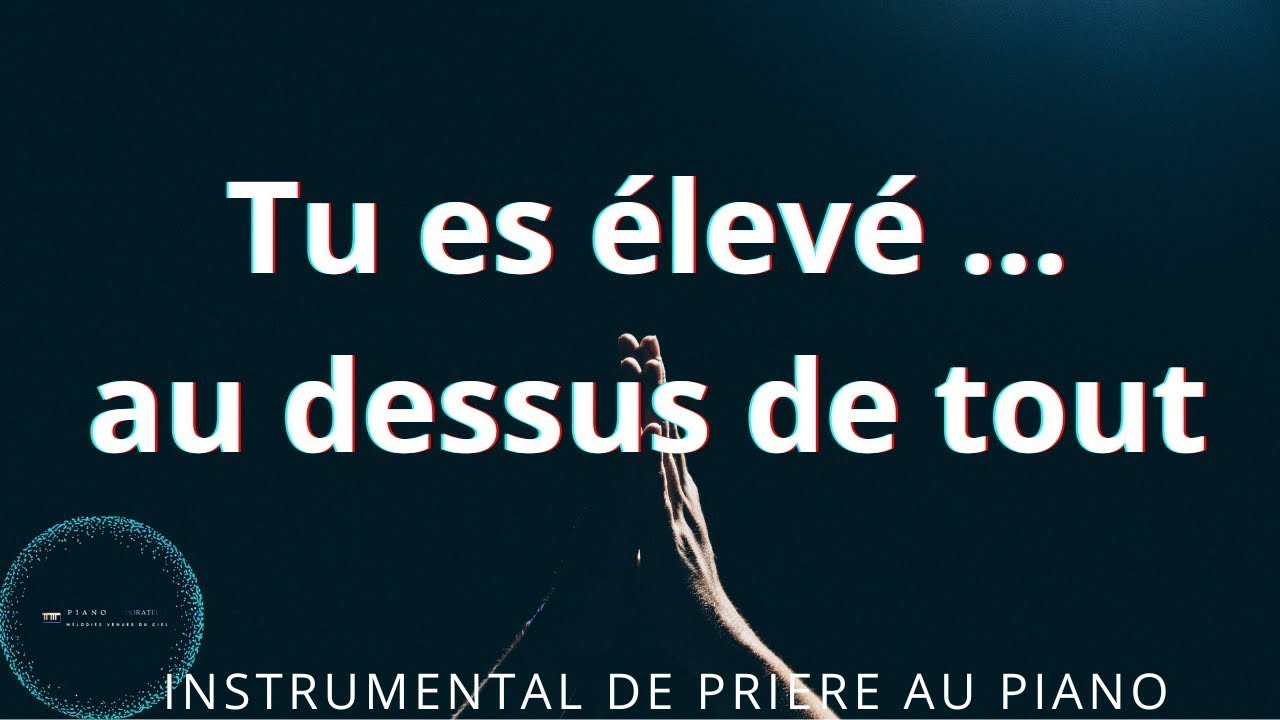 Tu es élevé au dessus de tout | Si je me tais | Majesté  | Tu es plus grand     Adoration au Piano
