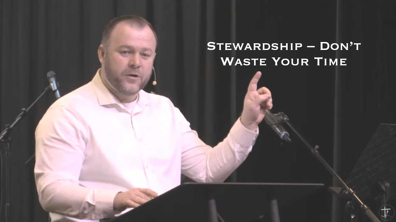 Stewardship Part 1 – Don’t Waste Your Time. 1-25-26