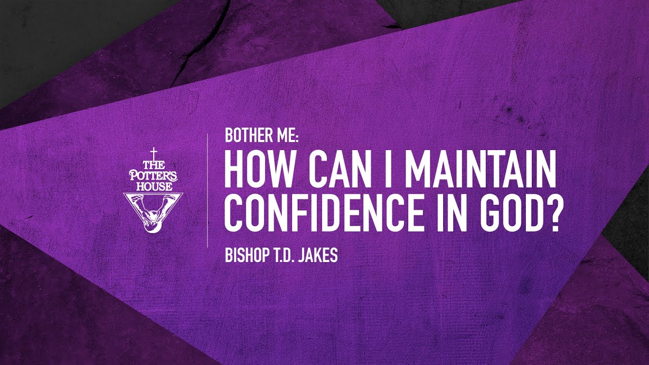 How Can I Maintain Confidence in God?