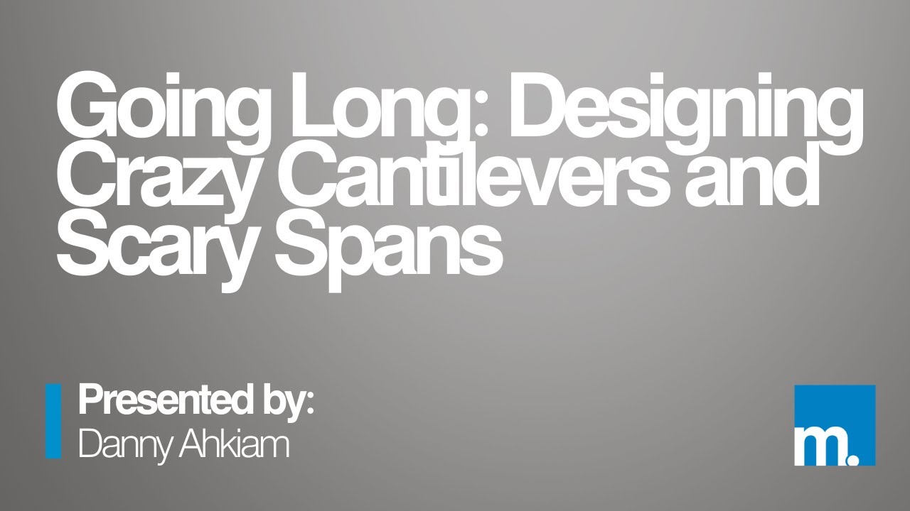 2019 | Going Long: Designing Crazy Cantilevers and Scary Spans