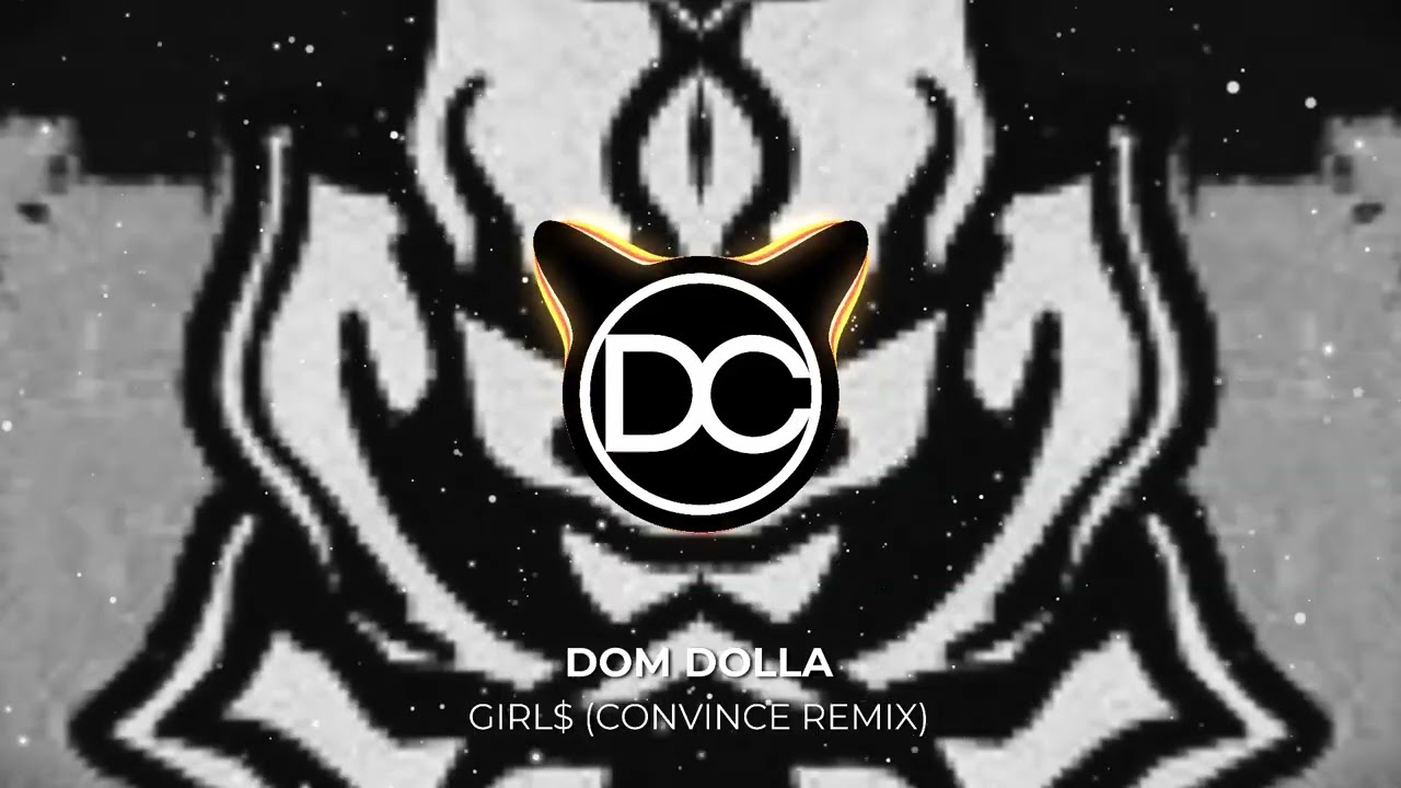 DOM DOLLA - GIRL$ (CONVINCE REMIX)
