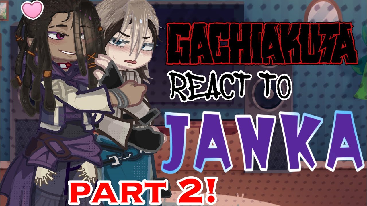 [ Gachiakuta react to Janka ] [ 2/2 ]