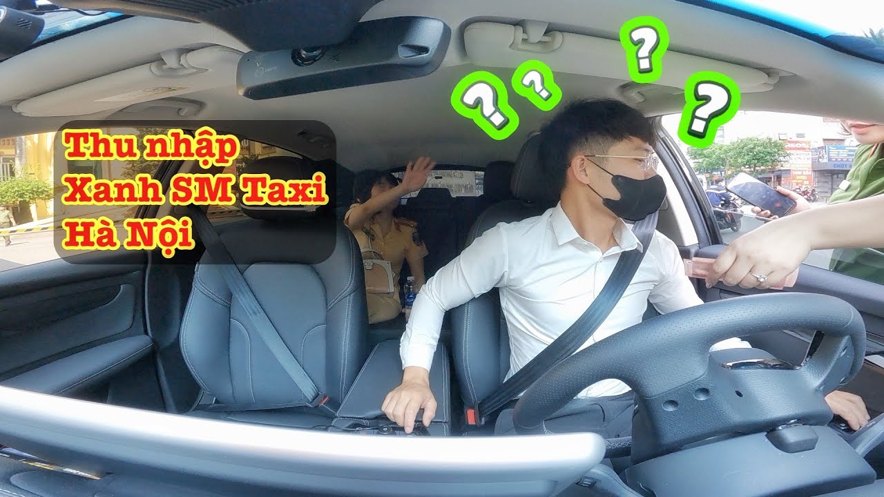 Thu nhập thực tế chạy Xanh Sm Taxi tại Hà Nội sẽ ntn !!! XT