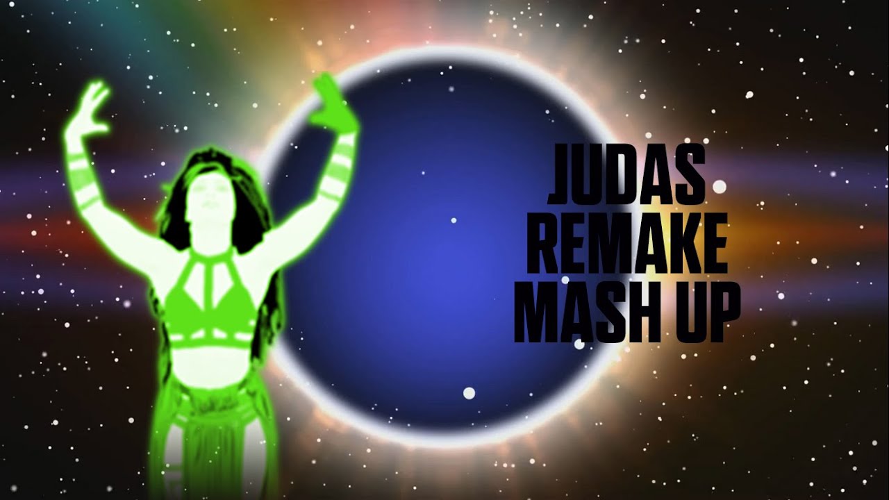 Just Dance | Judas | Remake Mash Up